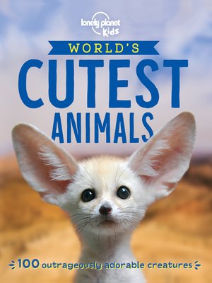 cover image of Lonely Planet the World's Cutest Animals